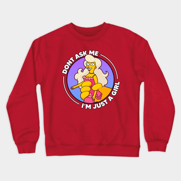 Don't Ask Me I'm Just A Girl Crewneck Sweatshirt by Rock Bottom